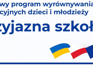 „PRZYJAZNA SZKOŁA” Rządowy program wyrównywania szans edukacyjnych dzieci i młodzieży „Przyjazna szkoła” w latach 2025-2027